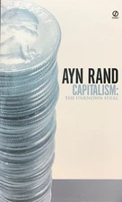 Capitalism : The Unknown Ideal by Ayn Rand with additional articles by Nathaniel