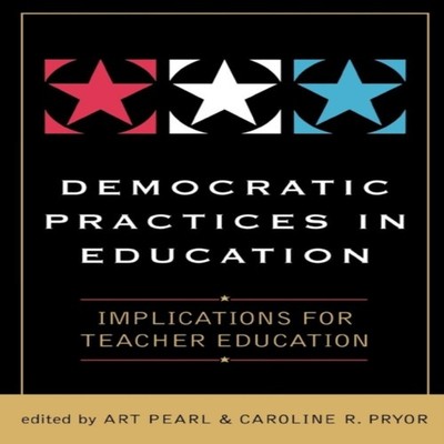 Democratic Practices in Education Implications for Teacher Educat
