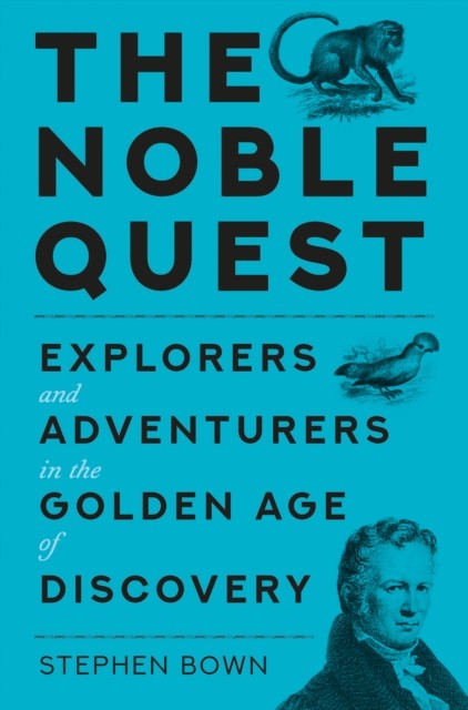 The Noble Quest by Stephen R. Bown (Hardback Book)