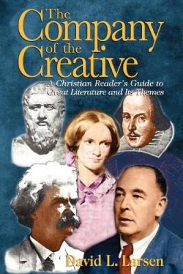 The Company of the Creative: A Christian Reader's Guide to Great Lit - VERY GOOD