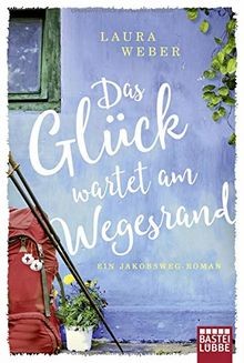 Das Glück wartet am Wegesrand: Ein Jakobsweg-Roman ... | Buch | Zustand sehr gut