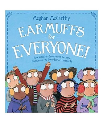 Earmuffs for Everyone!: How Chester Greenwood Became Known as the Inventor of Ea