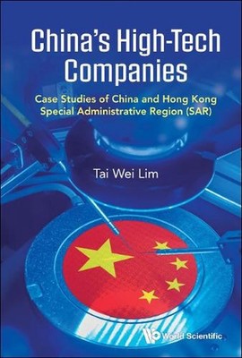 China's High-tech Companies: Case Studies Of China And Hong Kong Special Adminis