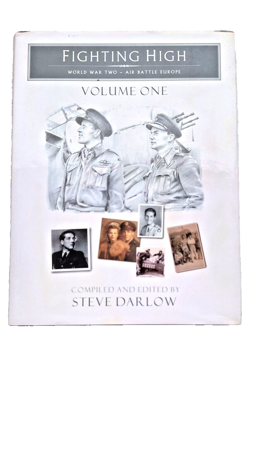 Fighting High. WW2 - Air Battle Europe Volume 1 by S Darlow. 2009. H/B