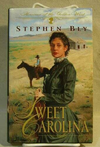 Sweet Carolina (Heroines of the Golden West, Book 1) (Heroines of th - VERY GOOD