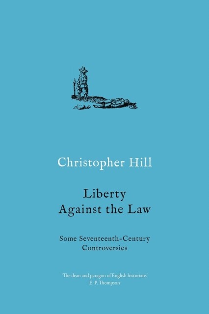 Liberty against the Law by Christopher Hill (Paperback Book)