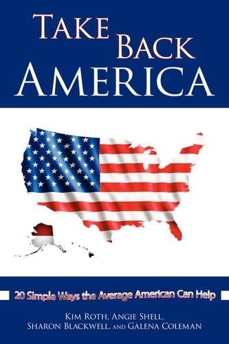 Kim Roth Angie Shell Sharon Blackwell Take Back America (Paperback ...