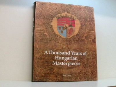 A Thousand Years of Hungarian Masterpieces Keresztury, D.: