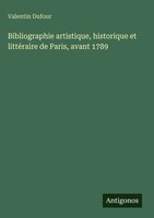 Valentin Dufour | Bibliographie Artistique, Historique Et LittéRaire De...