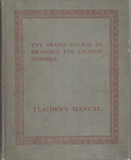 THE PRANG COURSE IN DRAWING FOR GRADED SCHOOL- TEACHERS MANUAL Clark, Hicks,