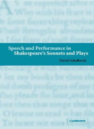 Speech and Performance in Shakespeare's Sonnets and Plays by Schalkwyk HB-,