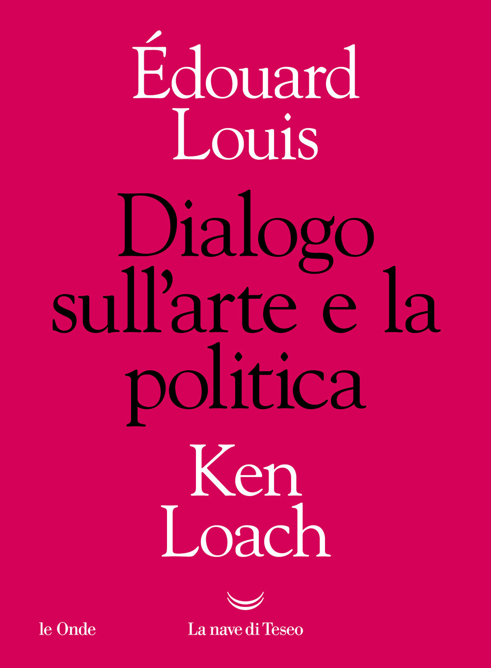 Libri Édouard Louis / Ken Loach - Dialogo Sull'arte E La Politica