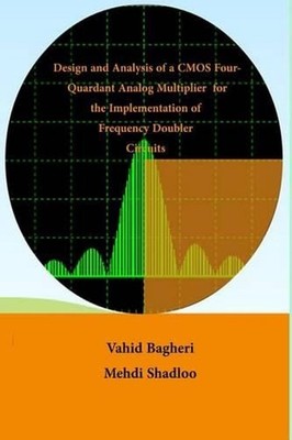 Design and Analysis of CMOS Four-Quadrant Analogue Multiplier: for the Implement