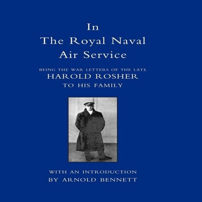 IN THE ROYAL NAVAL AIR SERVICE Being the War Letters of Harold Ro