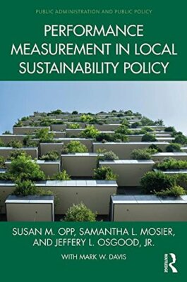 Performance Measurement in Local Sustainability Policy, Opp, Mosier, Osgood**