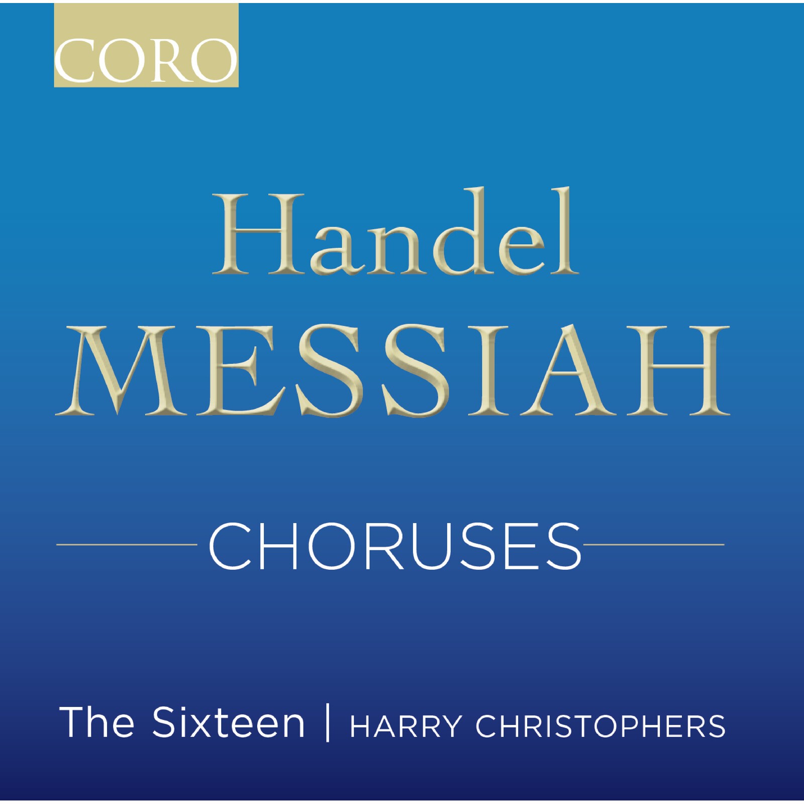 COR16211 Sixteen / Harry Christophers Handel: Messiah Choruses CD COR16211 NEW