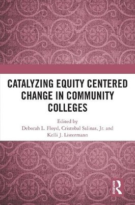 Catalyzing Equity Centered Change in Community Colleges - 9781041159056