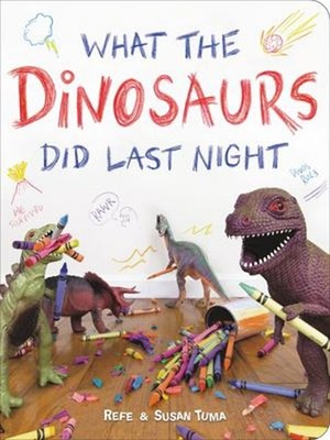 What the Dinosaurs Did Last Night Board Books Refe, Tuma, Susan T