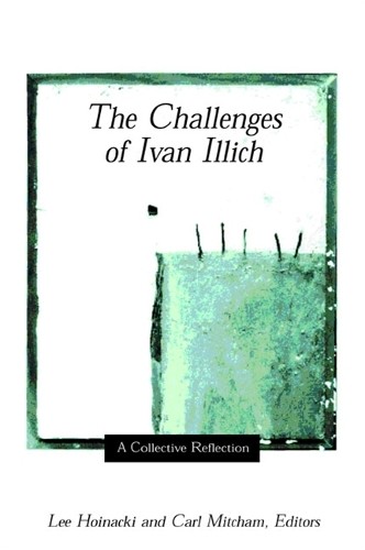 The Challenges of Ivan Illich by Lee Hoinacki, Carl Mitcham - 9780791454220