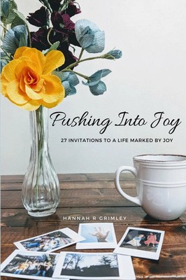 Pushing Into Joy Hannah Grimley Taschenbuch Kartoniert / Broschiert Englisch