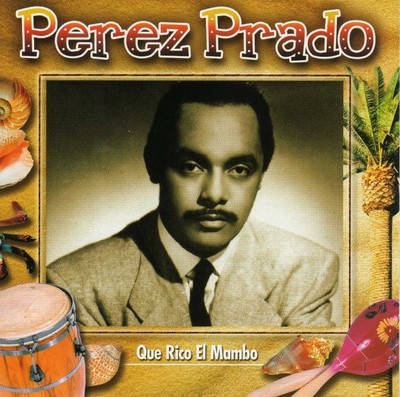 Que Rico El Mambo, Perez Prado