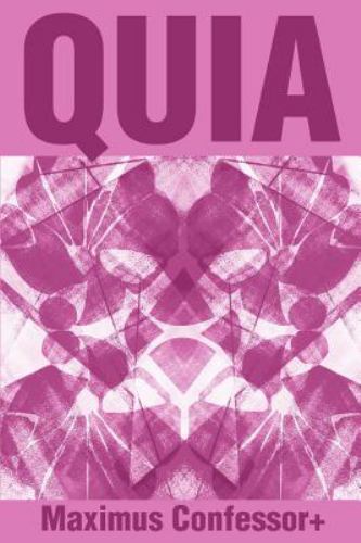 Quia, Paperback by Confessor, Maximus, Brand New, Free shipping in the US