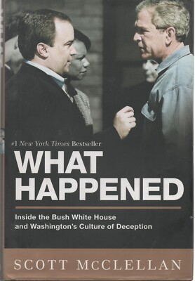 What Happened by Scott McClellan Hardcover Dust Jacket 2008 Bush White House
