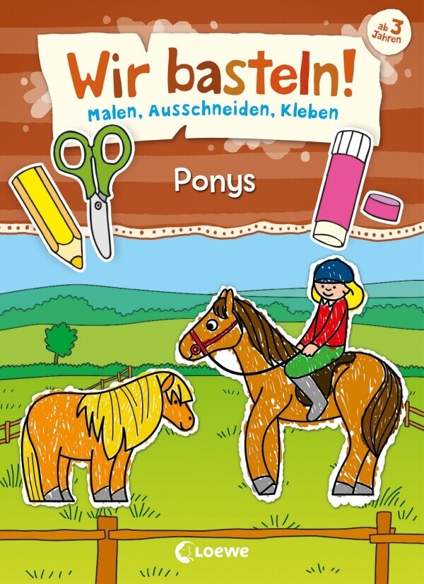 Wir Basteln - Malen, Ausschneiden, Kleben - Ponys