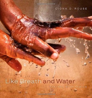 Like Breath and Water: Praying with Africa by Rouse