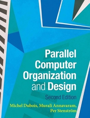 Parallel Computer Organization and Design by Murali Annavaram Hardcover Book