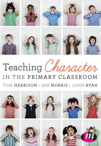 Teaching Character in the Primary Classroom by Harrison, Tom