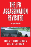 The Jfk Assassination Revisited | A Synthesis | James V. Rinnovatore (U. A.)