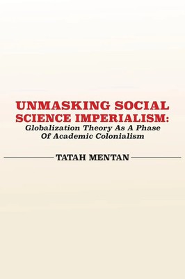 Tatah Mentan | Unmasking Social Science Imperialism. Globalization Theory As...