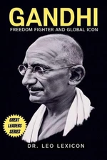 Gandhi: Freedom Fighter and Global Icon by Dr Leo Lexicon Paperback Book