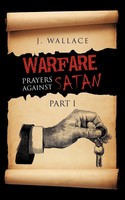 Warfare Prayers Against Satan Part I J. Wallace Taschenbuch Englisch 2012