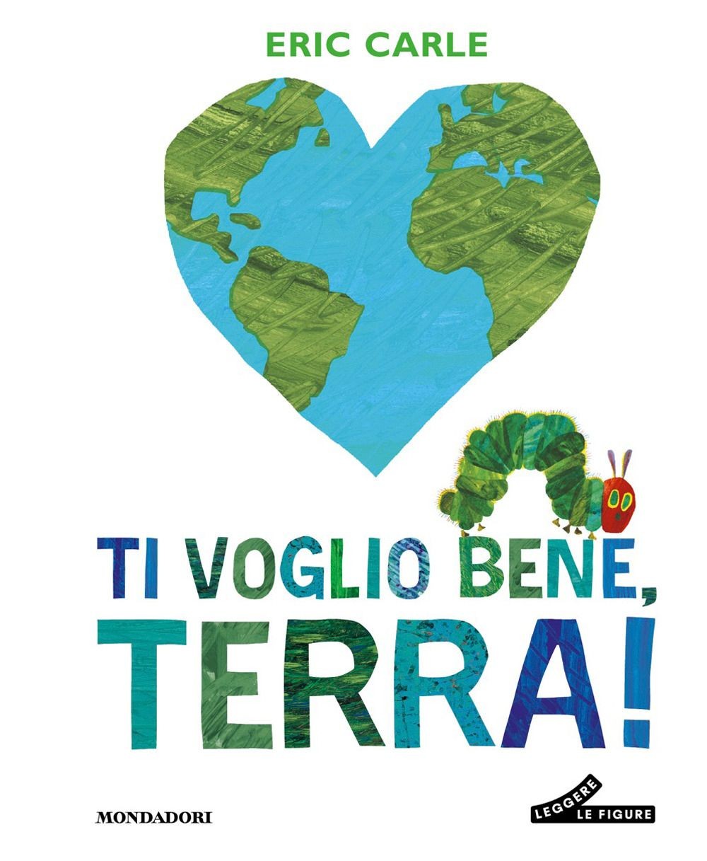 Libri Eric Carle - Ti Voglio Bene, Terra! Ediz. A Colori