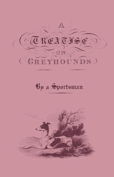 A Treatise On Greyhounds With Observations On The Treatment & Disorders Of...-image