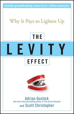 Levity Effect : Why It Pays to Lighten Up, Hardcover by Gostick, Adrian; Chri...