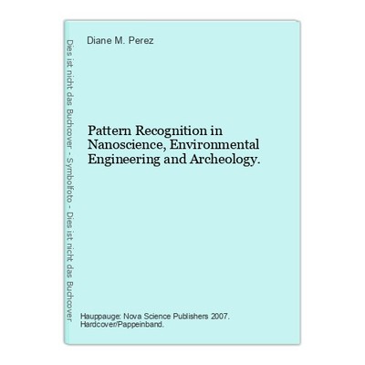 Pattern Recognition in Nanoscience, Environmental Engineering and Archeology. Pe
