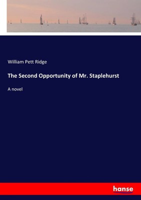 William Pett Ridge | The Second Opportunity of Mr. Staplehurst | Taschenbuch