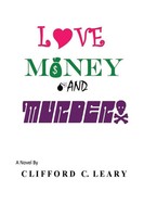 Clifford C. Leary | Love Money And Murder | Taschenbuch | Englisch (2015)