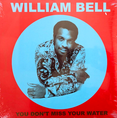 William Bell   You Don't Miss Your Water 2019 LP Album vinyl record MINT
