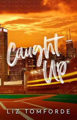 Caught Up (Windy City Series Book 3) - paperback Tomforde, Liz