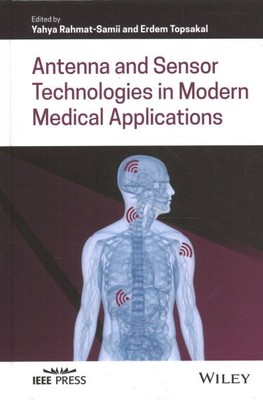 Antenna and Sensor Technologies in Modern Medical Applications, Hardcover by ...
