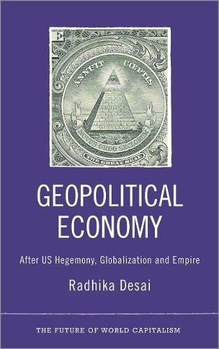 Geopolitical Economy: After US Hegemony, Global. Desai<| - Image 2