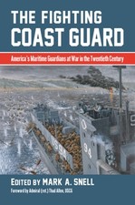 The Fighting Coast Guard: America's Maritime Guardians at War in the Twentieth