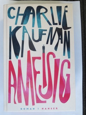 Ameisig; Roman von Charlie Kaufman; Buch gebunden