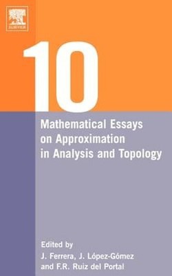 Ten Mathematical Essays on Approximation in Analysis and Topology: Ten: Used