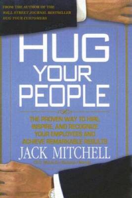 Hug Your People: The Proven Way to Hire, Inspire, and Recognize Your Empl - GOOD