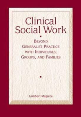 Clinical Social Work: Beyond Generalist Practice with Individuals, Groups - GOOD